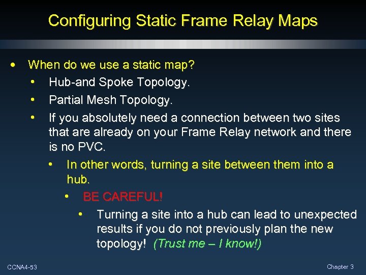 Configuring Static Frame Relay Maps • When do we use a static map? •