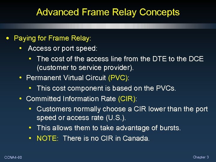 Advanced Frame Relay Concepts • Paying for Frame Relay: • Access or port speed: