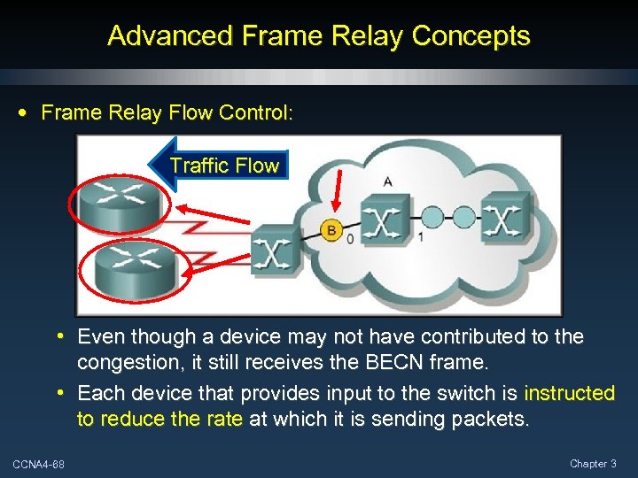 Advanced Frame Relay Concepts • Frame Relay Flow Control: Traffic Flow • Even though