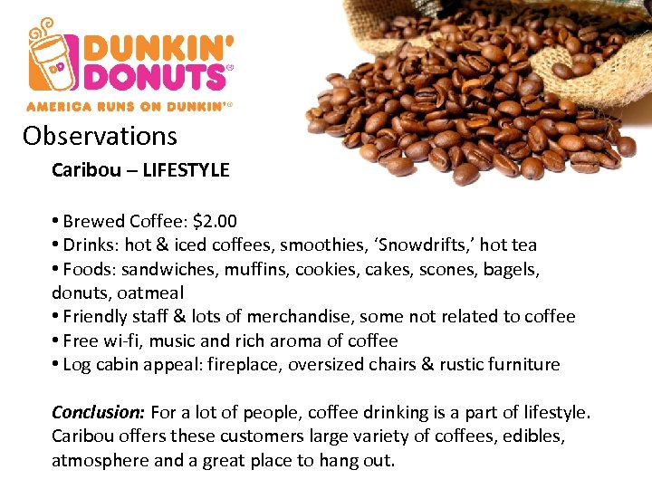 Observations Caribou – LIFESTYLE • Brewed Coffee: $2. 00 • Drinks: hot & iced