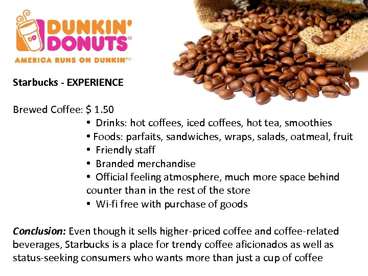 Starbucks - EXPERIENCE Brewed Coffee: $ 1. 50 • Drinks: hot coffees, iced coffees,
