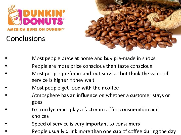 Conclusions • • Most people brew at home and buy pre-made in shops People