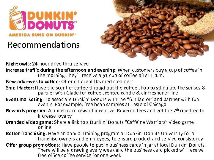 Recommendations Night owls: 24 -hour drive thru service Increase traffic during the afternoon and
