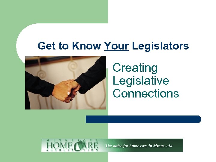 Get to Know Your Legislators Creating Legislative Connections 