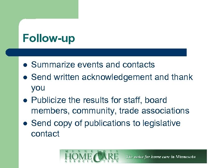 Follow-up l l Summarize events and contacts Send written acknowledgement and thank you Publicize