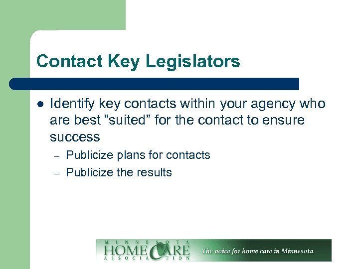 Contact Key Legislators l Identify key contacts within your agency who are best “suited”