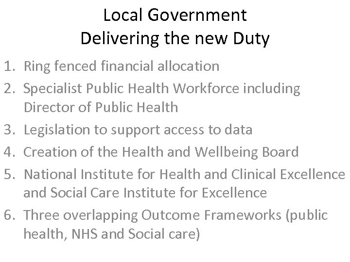 Local Government Delivering the new Duty 1. Ring fenced financial allocation 2. Specialist Public