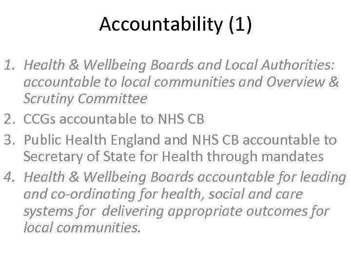 Accountability (1) 1. Health & Wellbeing Boards and Local Authorities: accountable to local communities