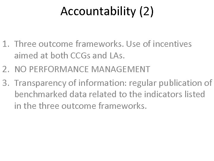Accountability (2) 1. Three outcome frameworks. Use of incentives aimed at both CCGs and