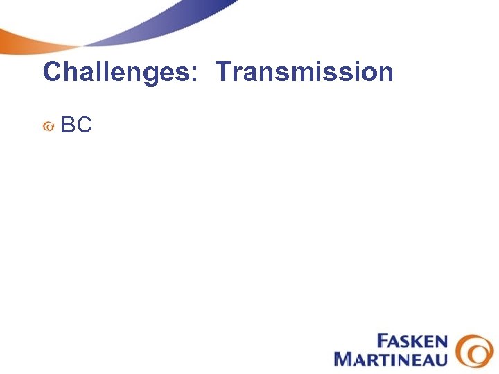Challenges: Transmission BC 