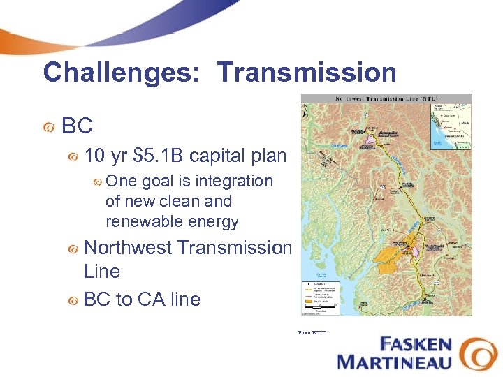 Challenges: Transmission BC 10 yr $5. 1 B capital plan One goal is integration