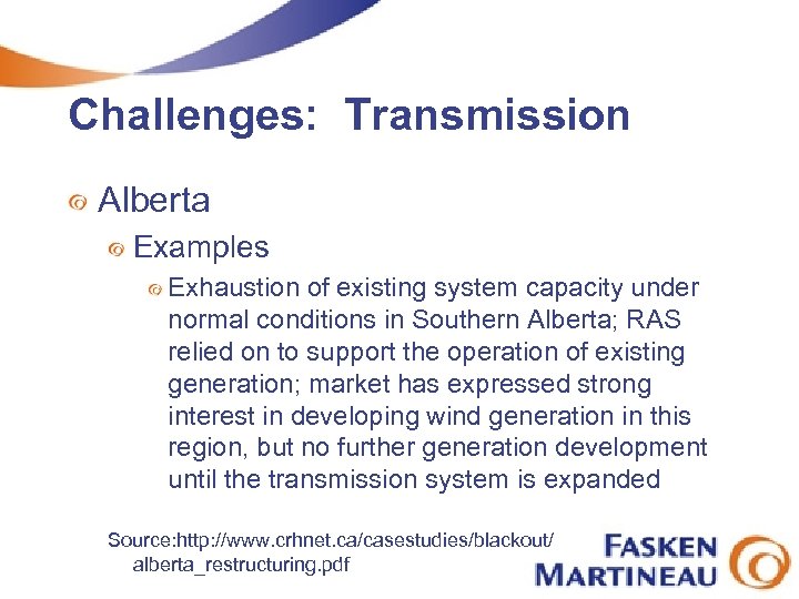 Challenges: Transmission Alberta Examples Exhaustion of existing system capacity under normal conditions in Southern