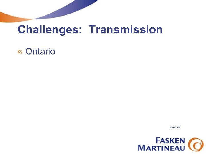 Challenges: Transmission Ontario From OPA 