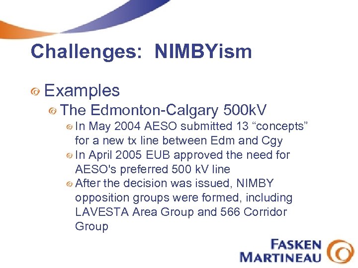 Challenges: NIMBYism Examples The Edmonton-Calgary 500 k. V In May 2004 AESO submitted 13