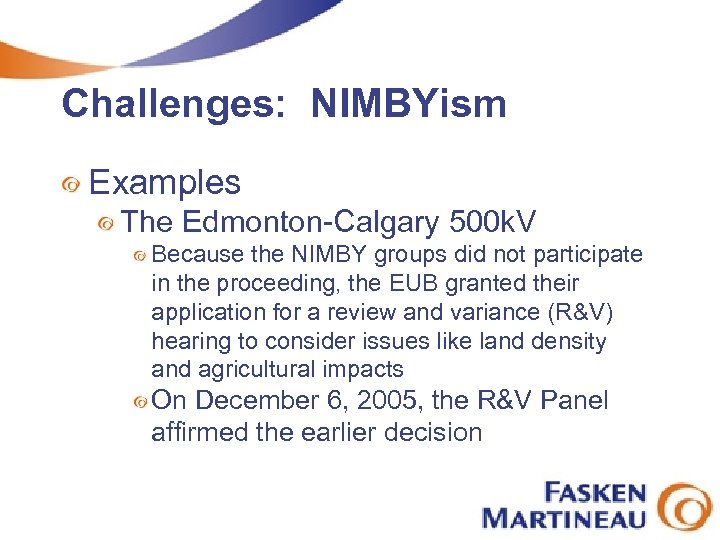 Challenges: NIMBYism Examples The Edmonton-Calgary 500 k. V Because the NIMBY groups did not