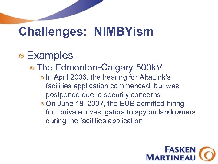 Challenges: NIMBYism Examples The Edmonton-Calgary 500 k. V In April 2006, the hearing for