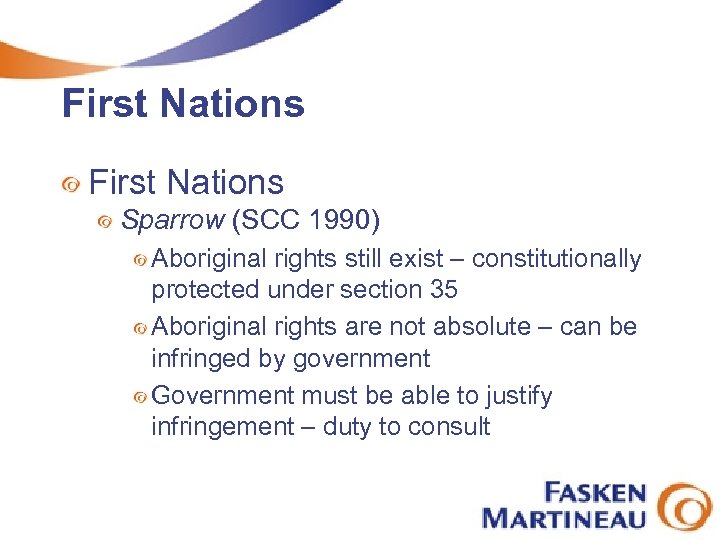 First Nations Sparrow (SCC 1990) Aboriginal rights still exist – constitutionally protected under section