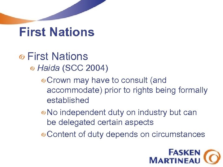 First Nations Haida (SCC 2004) Crown may have to consult (and accommodate) prior to