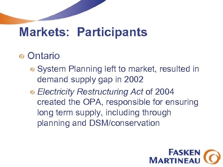 Markets: Participants Ontario System Planning left to market, resulted in demand supply gap in