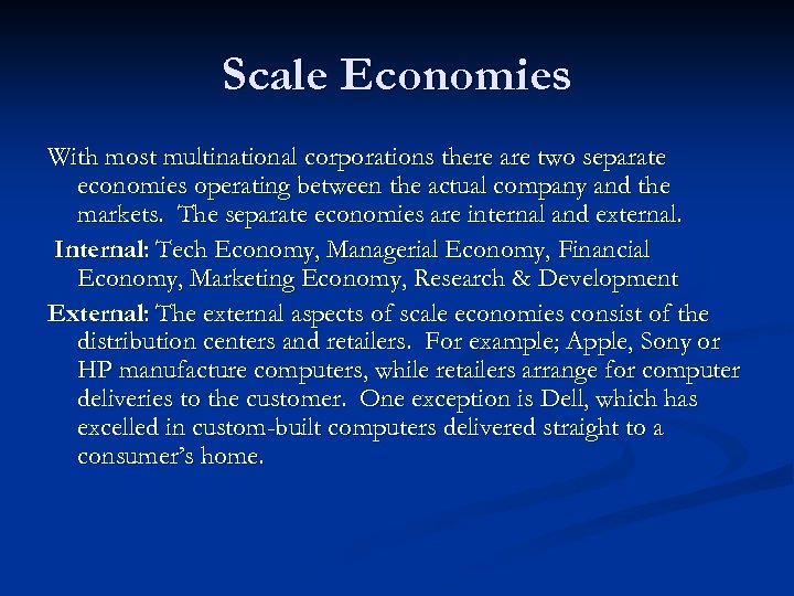 Scale Economies With most multinational corporations there are two separate economies operating between the