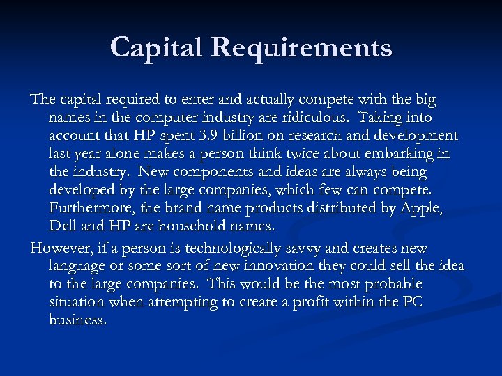 Capital Requirements The capital required to enter and actually compete with the big names