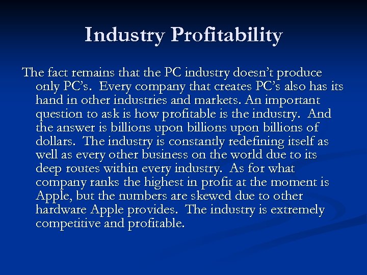 Industry Profitability The fact remains that the PC industry doesn’t produce only PC’s. Every