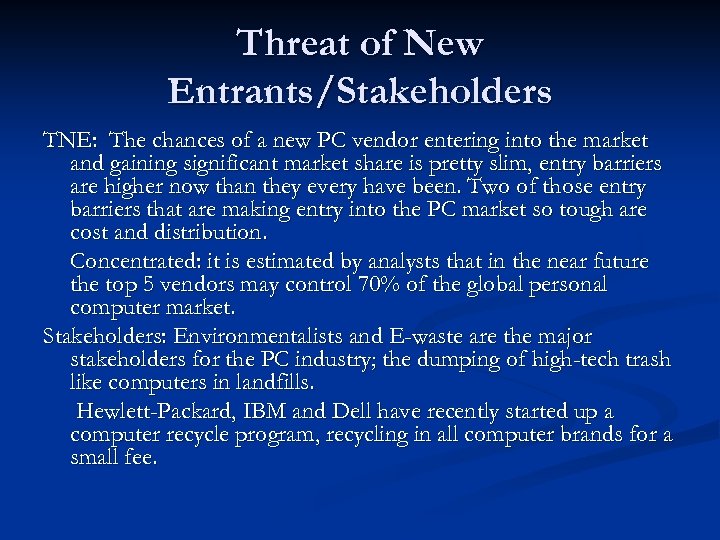 Threat of New Entrants/Stakeholders TNE: The chances of a new PC vendor entering into