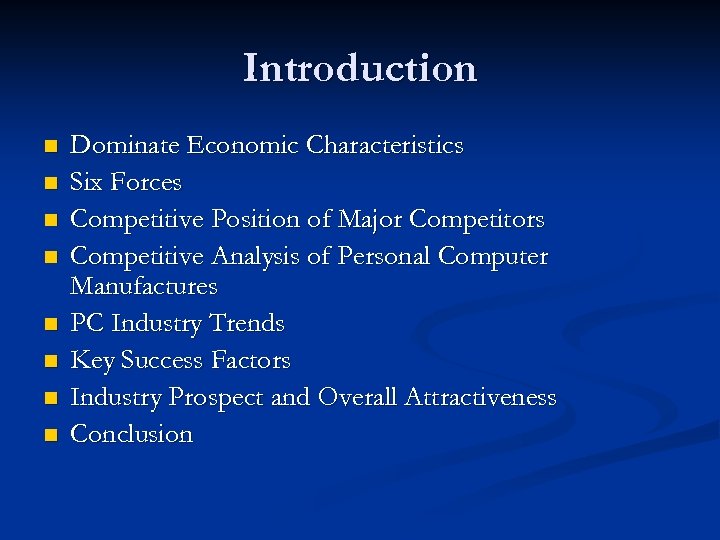 Introduction n n n n Dominate Economic Characteristics Six Forces Competitive Position of Major