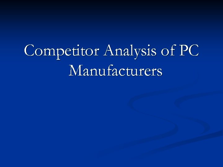 Competitor Analysis of PC Manufacturers 