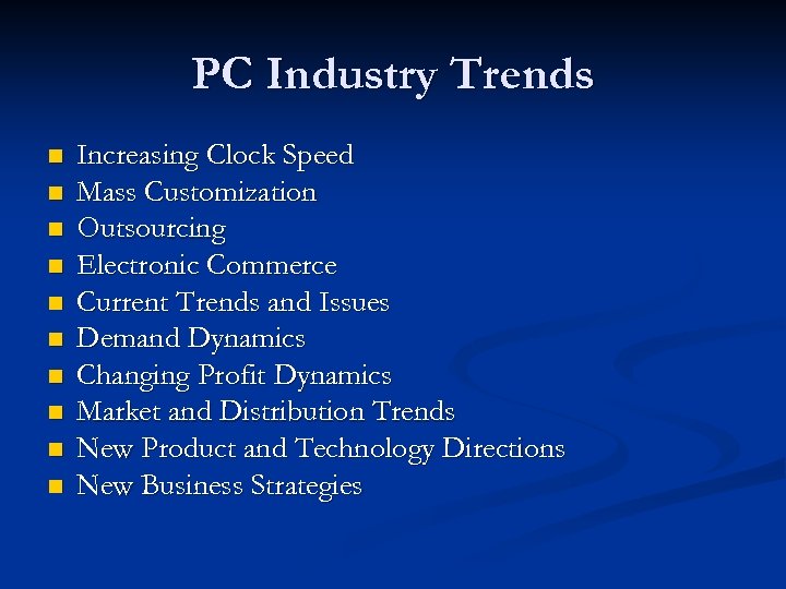 PC Industry Trends n n n n n Increasing Clock Speed Mass Customization Outsourcing