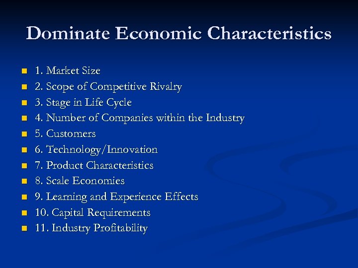 Dominate Economic Characteristics n n n 1. Market Size 2. Scope of Competitive Rivalry