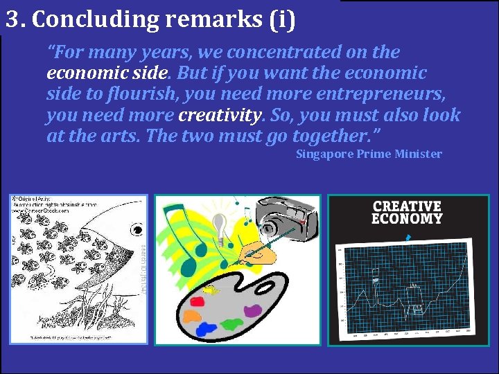 3. Concluding remarks (i) “For many years, we concentrated on the economic side. But