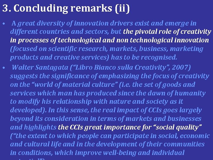 3. Concluding remarks (ii) • A great diversity of innovation drivers exist and emerge