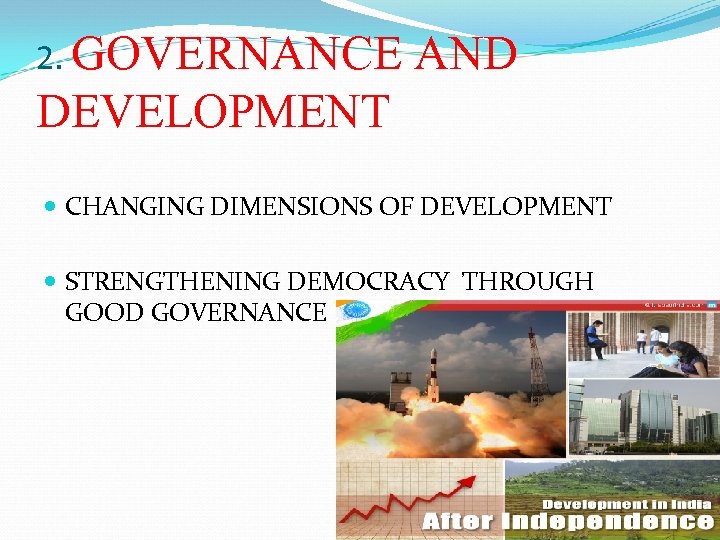 2. GOVERNANCE AND DEVELOPMENT CHANGING DIMENSIONS OF DEVELOPMENT STRENGTHENING DEMOCRACY THROUGH GOOD GOVERNANCE 