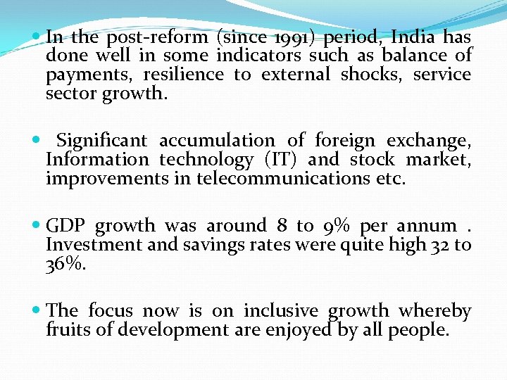  In the post-reform (since 1991) period, India has done well in some indicators
