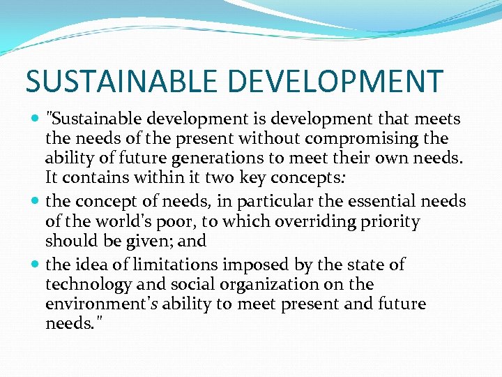 SUSTAINABLE DEVELOPMENT "Sustainable development is development that meets the needs of the present without
