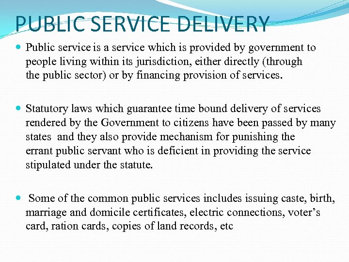 PUBLIC SERVICE DELIVERY Public service is a service which is provided by government to