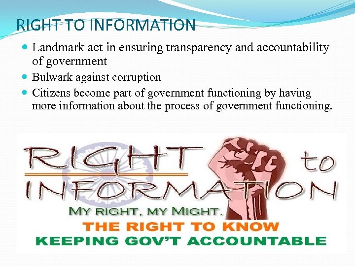 RIGHT TO INFORMATION Landmark act in ensuring transparency and accountability of government Bulwark against