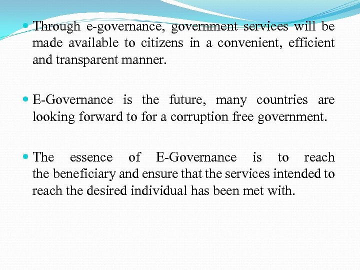  Through e-governance, government services will be made available to citizens in a convenient,