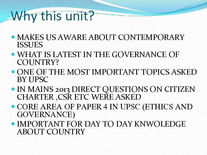Why this unit? MAKES US AWARE ABOUT CONTEMPORARY ISSUES WHAT IS LATEST IN THE