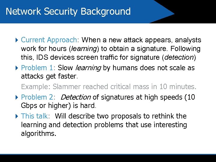 Network Security Background 4 Current Approach: When a new attack appears, analysts work for