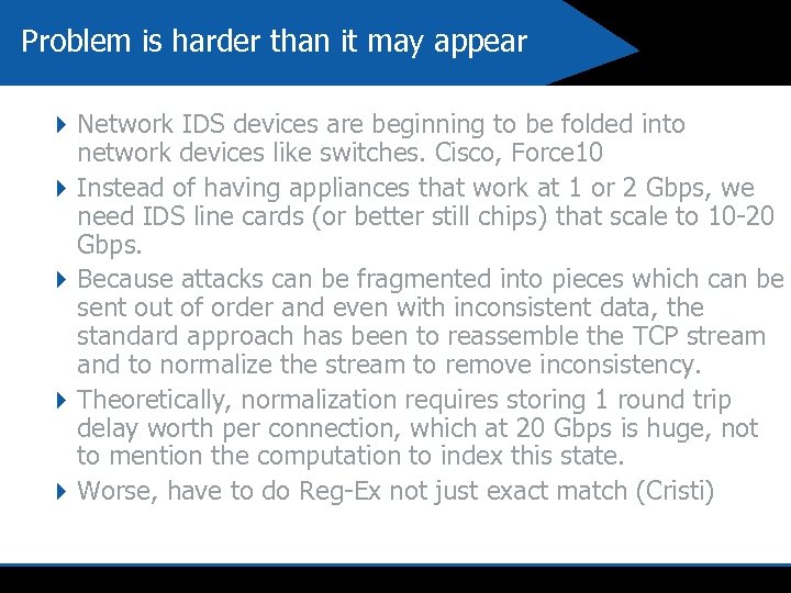 Problem is harder than it may appear 4 Network IDS devices are beginning to