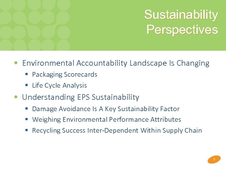Sustainability Perspectives • Environmental Accountability Landscape Is Changing § Packaging Scorecards § Life Cycle
