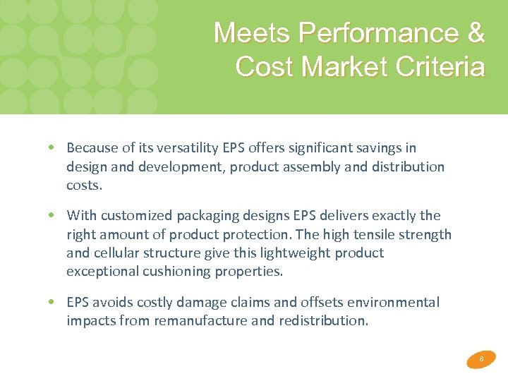 Meets Performance & Cost Market Criteria • Because of its versatility EPS offers significant