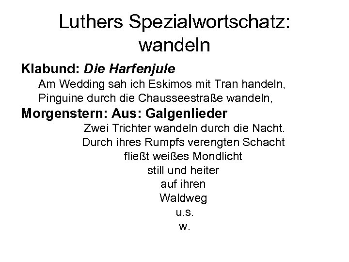 Luthers Spezialwortschatz: wandeln Klabund: Die Harfenjule Am Wedding sah ich Eskimos mit Tran handeln,