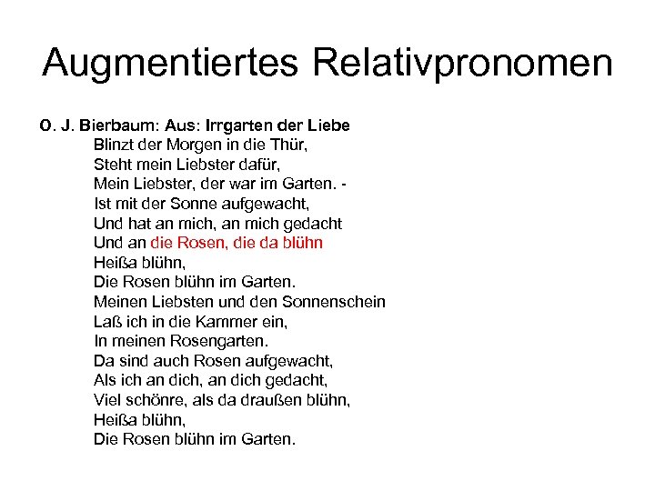 Augmentiertes Relativpronomen O. J. Bierbaum: Aus: Irrgarten der Liebe Blinzt der Morgen in die