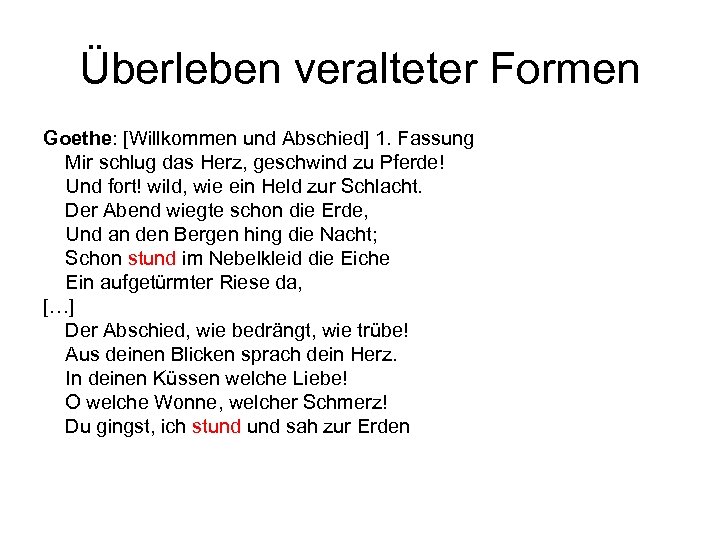 Überleben veralteter Formen Goethe: [Willkommen und Abschied] 1. Fassung Mir schlug das Herz, geschwind