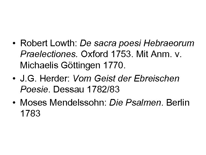  • Robert Lowth: De sacra poesi Hebraeorum Praelectiones. Oxford 1753. Mit Anm. v.
