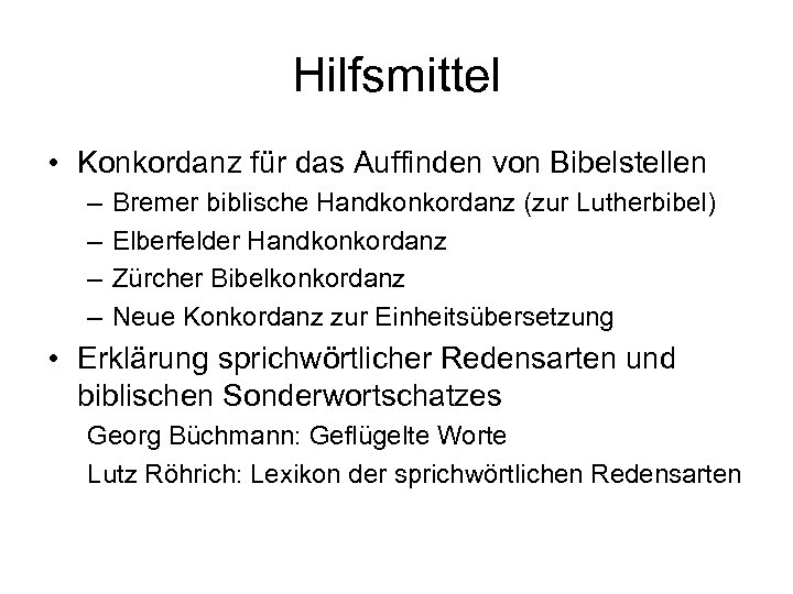Hilfsmittel • Konkordanz für das Auffinden von Bibelstellen – – Bremer biblische Handkonkordanz (zur