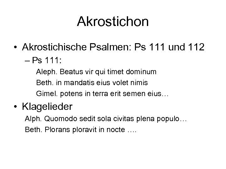 Akrostichon • Akrostichische Psalmen: Ps 111 und 112 – Ps 111: Aleph. Beatus vir
